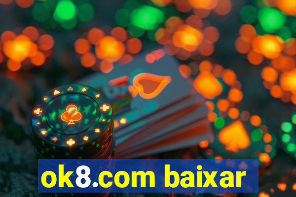 ok8.com baixar